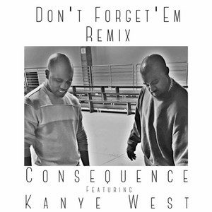 Consequence feat. Kanye West — Don't Forget 'Em (Remix)